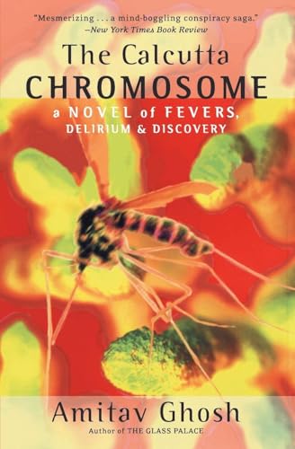 The Calcutta Chromosome: A Novel of Fevers, Delirium & Discovery: A Novel of Fevers, Delirium & Discovery The Calcutta Chromosome: A Novel of Fevers, Delirium & Discovery: A Novel of Fevers, Delirium & Discovery von Harper Perennial