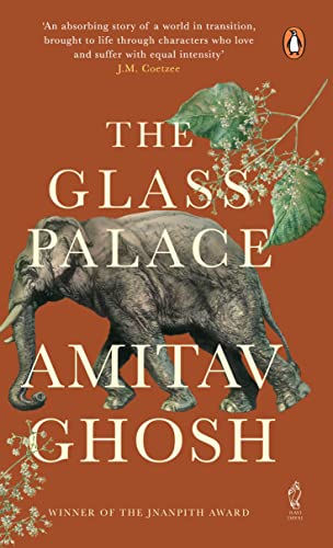The Glass Palace: From bestselling author and winner of the 2018 Jnanpith Award The Glass Palace: From bestselling author and winner of the 2018 Jnanpith Award