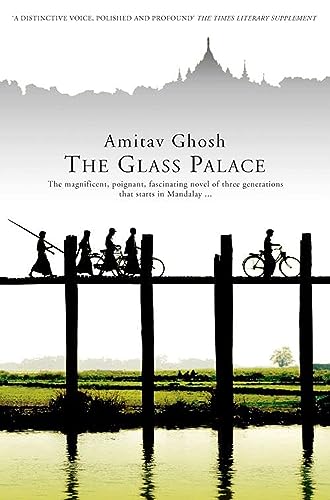 The Glass Palace: The magnificent, poignant, fascinating novel of three Generations that starts in Mandalay ...