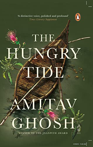 The Hungry Tide: From bestselling author and winner of the 2018 Jnanpith Award The Hungry Tide: From bestselling author and winner of the 2018 Jnanpith Award