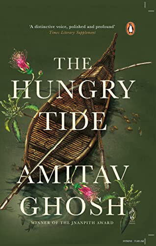 The Hungry Tide: From bestselling author and winner of the 2018 Jnanpith Award