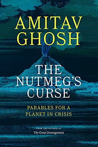 The Nutmeg's Curse: Parables for a Planet in Crisis The Nutmeg's Curse: Parables for a Planet in Crisis