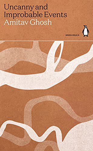 Uncanny and Improbable Events: Amitav Ghosh (Green Ideas) Uncanny and Improbable Events: Amitav Ghosh (Green Ideas) von Penguin