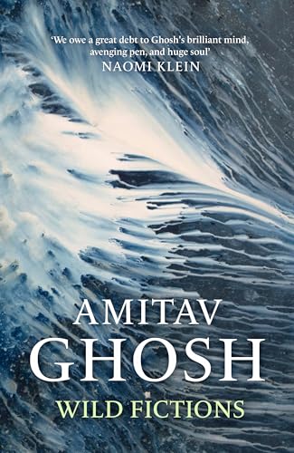 Wild Fictions: Amitav Ghosh