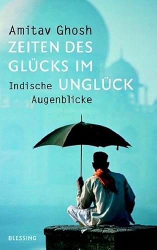 Zeiten des Glücks im Unglück: Indische Augenblicke