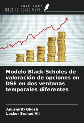 Modelo Black-Scholes de valoración de opciones en DSE en dos ventanas temporales diferentes von Ediciones Nuestro Conocimiento