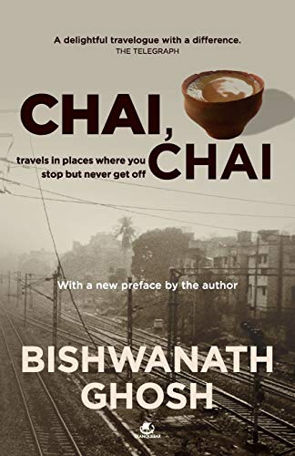 Chai, Chai: Travels in Places Where You Stop but Never Get Off: Travels to Places Where You Stop but Never Get off von Tranquebar