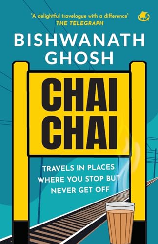 Chai Chai: Travels In Places Where You Stop But Never Get Off von Tranquebar