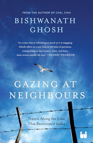 Gazing at Neighbours: Travels Along the Line That Partitioned India von Westland