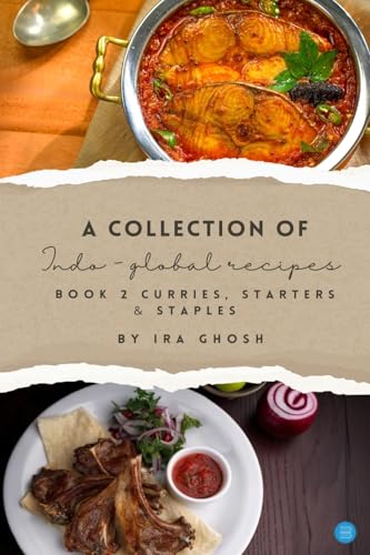 A Collection of Indo-Global Recipes Book 2 Curries, Starters, & Staples von Blue Rose Publishers