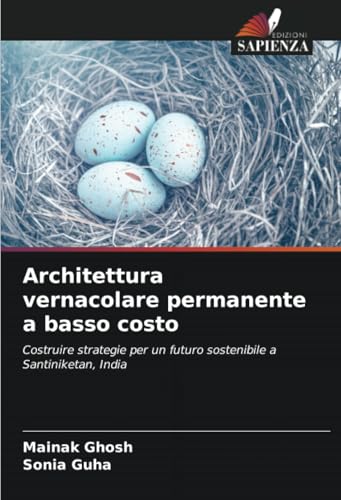 Architettura vernacolare permanente a basso costo: Costruire strategie per un futuro sostenibile a Santiniketan, India von Edizioni Sapienza