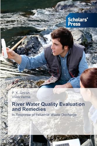 River Water Quality Evaluation and Remedies: In Response of Industrial Waste Discharge von Scholars' Press