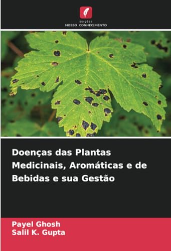 Doenças das Plantas Medicinais, Aromáticas e de Bebidas e sua Gestão von Edições Nosso Conhecimento