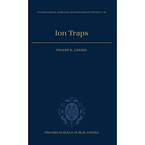Ion Traps (International Series of Monographs on Physics, 90, Band 90)