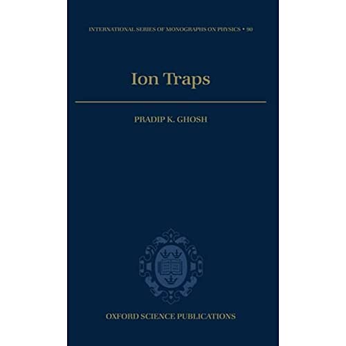 Ion Traps (International Series of Monographs on Physics, 90, Band 90)