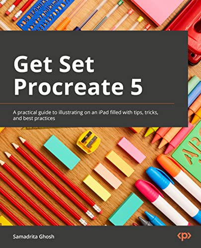 Get Set Procreate 5: A practical guide to illustrating on an iPad filled with tips, tricks, and best practices Get Set Procreate 5: A practical guide to illustrating on an iPad filled with tips, tricks, and best practices