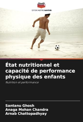 État nutritionnel et capacité de performance physique des enfants: Nutrition et performance von Editions Notre Savoir