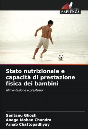 Stato nutrizionale e capacità di prestazione fisica dei bambini: Alimentazione e prestazioni von Edizioni Sapienza