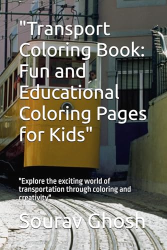 "Transport Coloring Book: Fun and Educational Coloring Pages for Kids": "Explore the exciting world of transportation through coloring and creativity" von Independently published