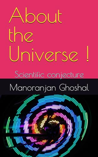 About the Universe !: Scientific conjecture (physics, Band 1) About the Universe !: Scientific conjecture (physics, Band 1) von Independently published