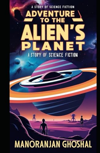 Adventure To The Alien's Planet: A Story of Science Fiction (SCIENTIST BINI SERIES, Band 1) von Independently published