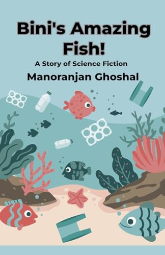Bini's Amazing Fish! (Scientist Bini (Science Fiction), Band 1) von manoranjan ghoshal