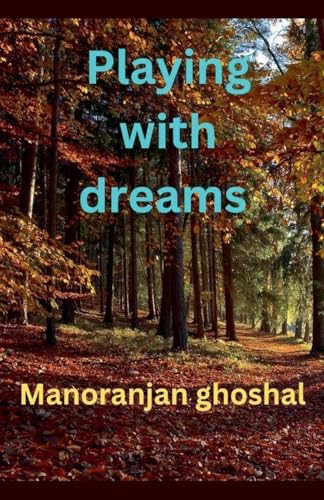 Playing with Dreams von manoranjan ghoshal