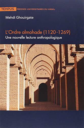 Ordre almohade 1120 1269: Une nouvelle lecture anthropologique Ordre almohade 1120 1269: Une nouvelle lecture anthropologique von PU MIDI