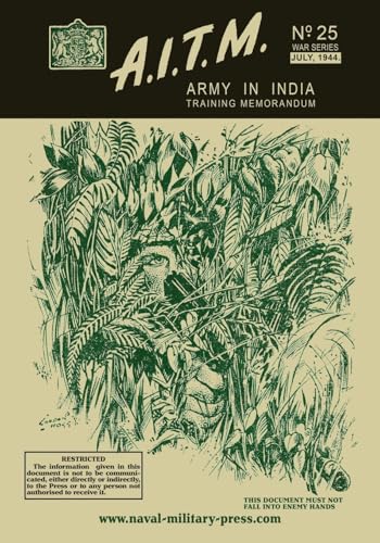 A.I.T.M., Army in India Training Memorandum No. 25, War Series, July, 1944 von Naval & Military Press Ltd