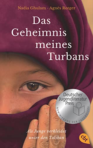 Das Geheimnis meines Turbans: Als Junge verkleidet unter den Taliban - Nominiert für den Deutschen Jugendliteraturpreis 2022 Das Geheimnis meines Turbans: Als Junge verkleidet unter den Taliban - Nominiert für den Deutschen Jugendliteraturpreis 2022
