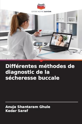 Différentes méthodes de diagnostic de la sécheresse buccale von Editions Notre Savoir