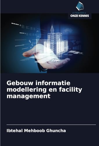 Gebouw informatie modellering en facility management von Uitgeverij Onze Kennis