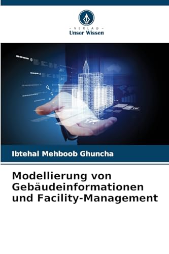 Modellierung von Gebäudeinformationen und Facility-Management von Verlag Unser Wissen