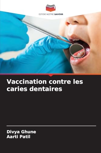 Vaccination contre les caries dentaires von Editions Notre Savoir