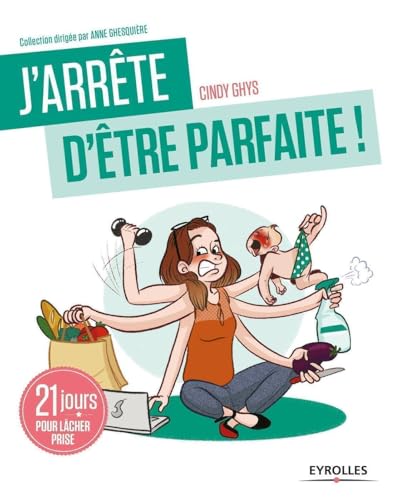 J'arrête d'être parfaite !: 21 jours pour lâcher prise von EYROLLES