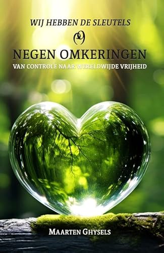 Negen Omkeringen: Van controle naar wereldwijde vrijheid Negen Omkeringen: Van controle naar wereldwijde vrijheid von Obelisk Boeken