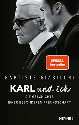 Karl und ich: Die Geschichte einer besonderen Freundschaft - Private Einblicke in Karl Lagerfelds Leben – Ich war Freund, Muse und Ziehsohn von HEYNE