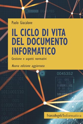 Il ciclo di vita del documento informatico. Gestione e aspetti normativi. Nuova ediz. (Informatica) von Franco Angeli