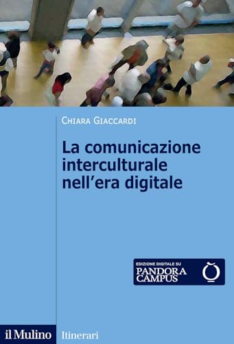 La comunicazione interculturale nell'era digitale. Nuova ediz. (Itinerari) von Il Mulino