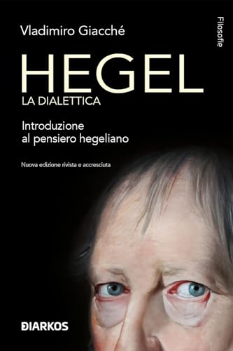 Hegel. La dialettica. Introduzione al pensiero hegeliano. Nuova ediz. (Filosofie) von DIARKOS