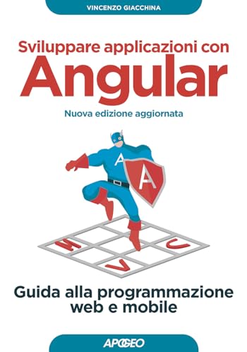 Sviluppare applicazioni con Angular. Guida alla programmazione web e mobile. Nuova ediz. (Guida completa) von Apogeo