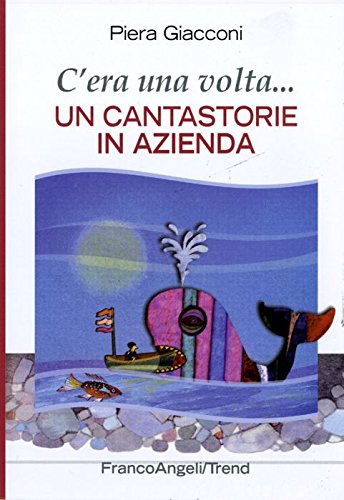 C'era una volta. Un cantastorie in azienda von Franco Angeli