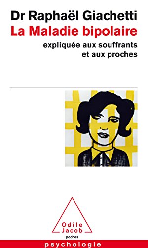La Maladie bipolaire: Expliquée aux souffrants et aux proches von Odile Jacob