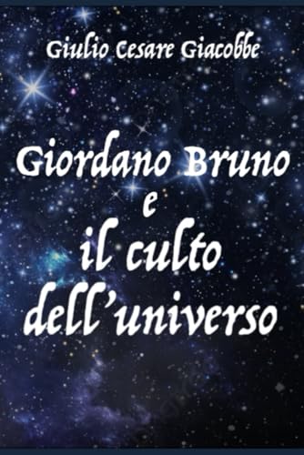 Giordano Bruno e il culto dell'universo Giordano Bruno e il culto dell'universo von Independently published