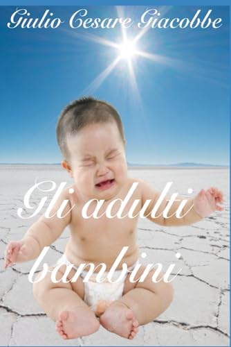 Gli adulti bambini Gli adulti bambini von Independently published