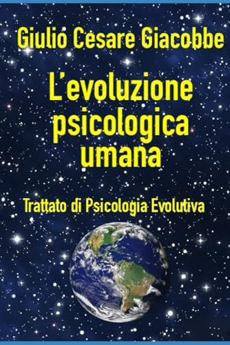 L'evoluzione psicologica umana. Trattato di Psicologia Evolutiva. L'evoluzione psicologica umana. Trattato di Psicologia Evolutiva. von Independently published