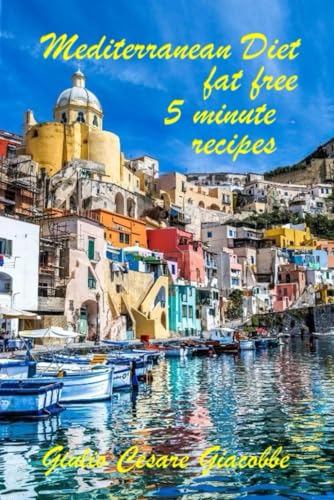 Mediterranean Diet fat free. 5 minute recipes. Mediterranean Diet fat free. 5 minute recipes. von Independently published
