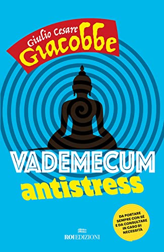 Vademecum antistress. Da portare sempre con sé e da consultare in caso di necessità (Gli essenziali)