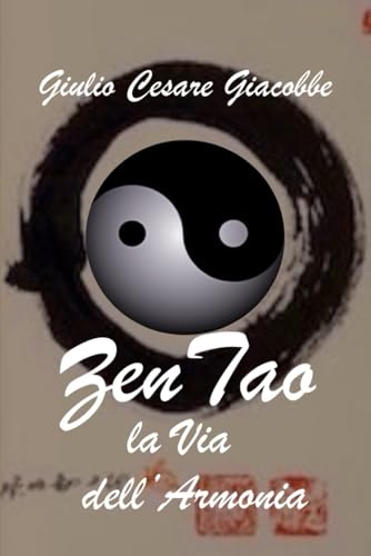 Zen Tao la Via dell'Armonia Zen Tao la Via dell'Armonia von Independently published