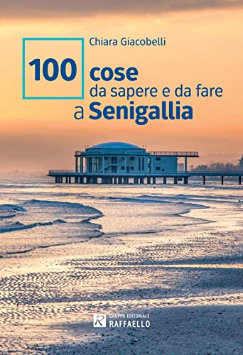100 cose da sapere e da fare a Senigallia von Raffaello
